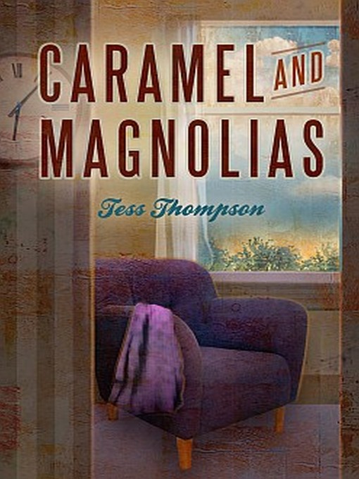 Title details for Caramel and Magnolias by Tess Thompson - Available